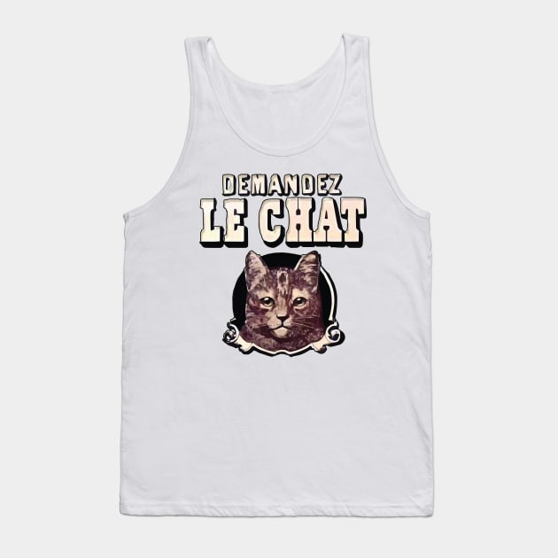 Demandez le Chat! Tank Top by edgarcat